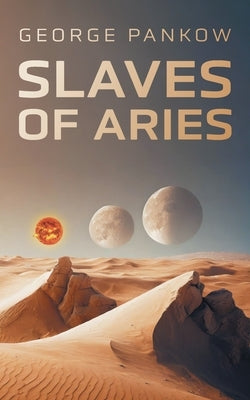 Slaves of Aries by Pankow, George