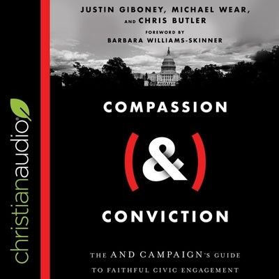 Compassion (&) Conviction Lib/E: The and Campaign's Guide to Faithful Civic Engagement by Quinn, Bill Andrew