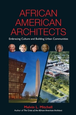 African American Architects: Embracing Culture and Building Urban Communities by Mitchell, Melvin L.