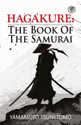 Hagakure: The Book of the Samurai by Yamamoto Tsunetomo