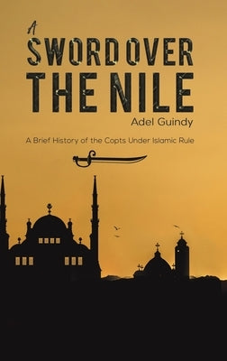 A Sword Over the Nile by Guindy, Adel