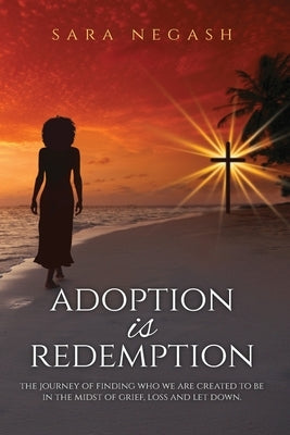 Adoption is Redemption by Negash, Sara