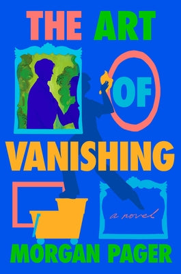 The Art of Vanishing by Pager, Morgan