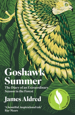 Goshawk Summer: The Diary of an Extraordinary Season in the Forest by Aldred, James