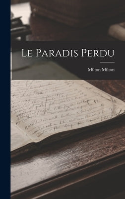 Le Paradis Perdu by Milton, Milton