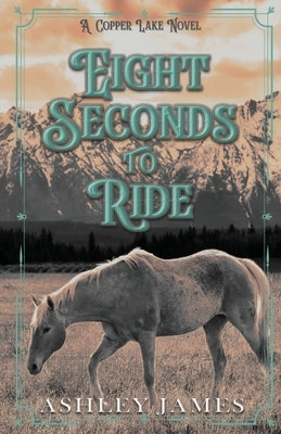 Eight Seconds To Ride by James, Ashley