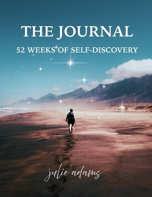 The Journal: 52 Weeks of Self-Discovery by Adams, Julie