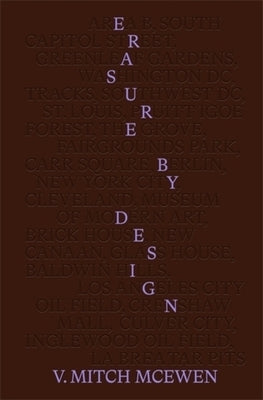 Erasure by Design: Racial Protocols of Displacement, Demolition, and Extraction by McEwen, V. Mitch