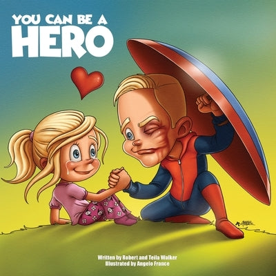 You Can Be A Hero by Walker, Robert