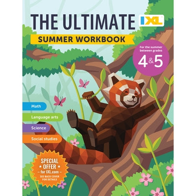 The IXL Ultimate Summer Workbook: For the Summer Between Grades 4 & 5 by IXL Learning