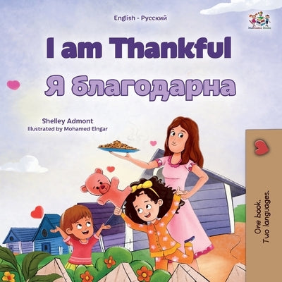 I am Thankful (English Russian Bilingual Children's Book) by Admont, Shelley