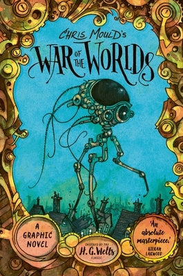 Chris Mould's War of the Worlds: A Graphic Novel by Mould, Chris