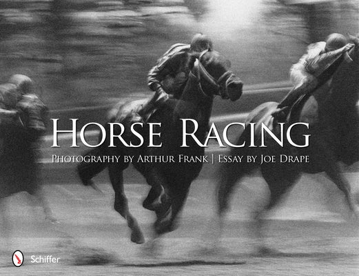 Horse Racing: Photography by Arthur Frank by Frank, Arthur