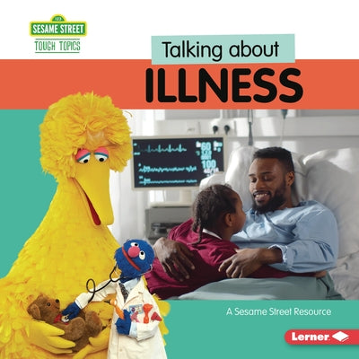 Talking about Illness: A Sesame Street (R) Resource by Miller, Marie-Therese