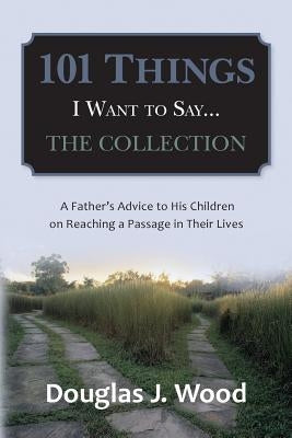 101 Things I Want to Say...The Collection by Wood, Douglas J.