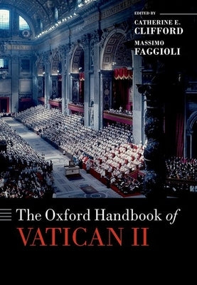 The Oxford Handbook of Vatican II by Clifford, Catherine E.