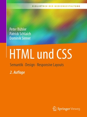 HTML Und CSS: Semantik - Design - Responsive Layouts by B&#252;hler, Peter