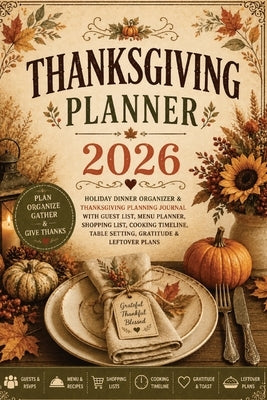 Thanksgiving Planner 2026: Holiday Dinner Organizer & Thanksgiving Planning Journal with Guest List, Menu Planner, Shopping List, Cooking Timeline, Ta by Baum, Inge