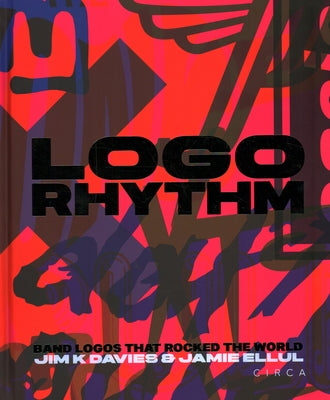 LOGO Rhythm: Band Logos That Rocked the World by Davies, Jim K.