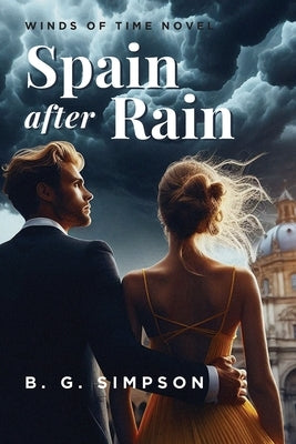 Spain after Rain: Winds of Time Novel by Simpson, B. G.