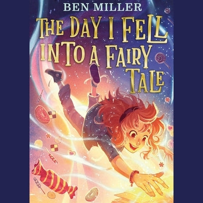 The Day I Fell Into a Fairy Tale by Miller, Ben