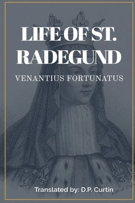 Life of St. Radegund by Venantius Fortunatus