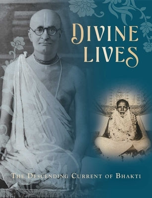 Divine Lives: The Descending Current of Bhakti by Mandala Publishing