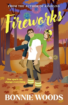 Fireworks: One Spark Can Change Everything by Woods, Bonnie