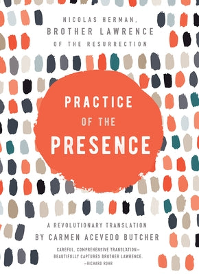 Practice of the Presence: A Revolutionary Translation by Carmen Acevedo Butcher by Butcher, Carmen Acevedo
