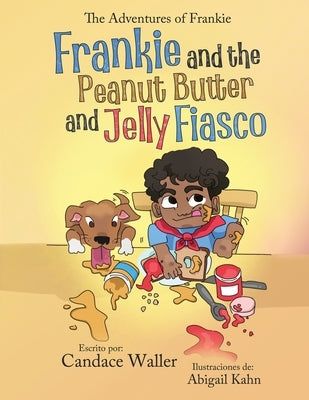 Frankie and the Peanut Butter and Jelly Fiasco by Waller, Candace