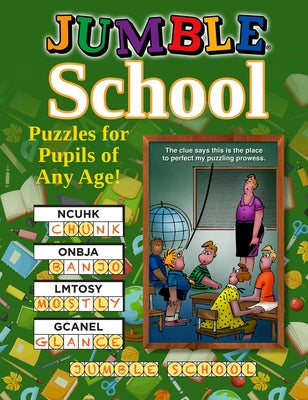Jumble(r) School: Puzzles for Pupils of All Ages! by Tribune Content Agency LLC