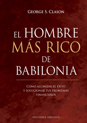 Hombre Mas Rico de Babilonia, El -V3* by Clason, George S.