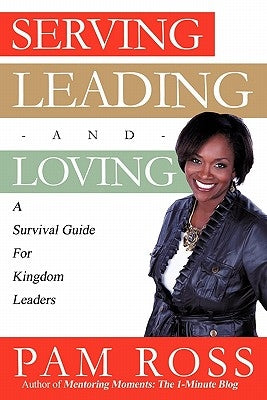 Serving, Leading and Loving by Ross, Pam