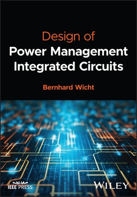 Design of Power Management Integrated Circuits by Wicht, Bernhard