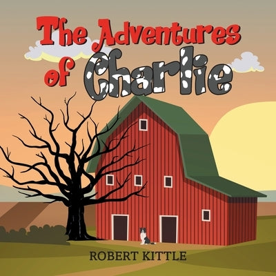 The Adventures of Charlie by Kittle, Robert