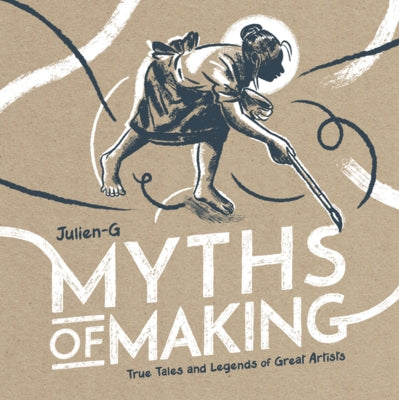 Myths of Making by Julien-G