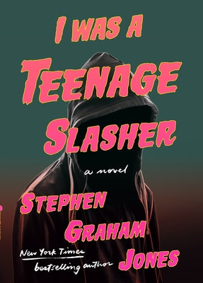 I Was a Teenage Slasher by Jones, Stephen