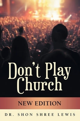 Don't Play Church: New Edition by Lewis, Shon Shree