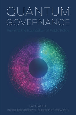 Quantum Governance: Rewiring the Foundation of Public Policy by Farra, Fadi