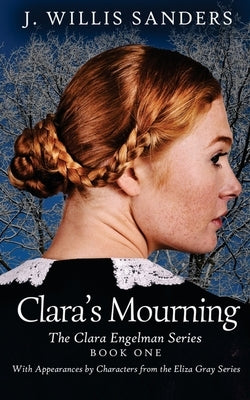 Clara's Mourning by Sanders, J. Willis