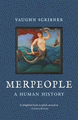 Merpeople: A Human History by Scribner, Vaughn