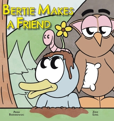 Bertie Makes a Friend by Bieranowski, Adam