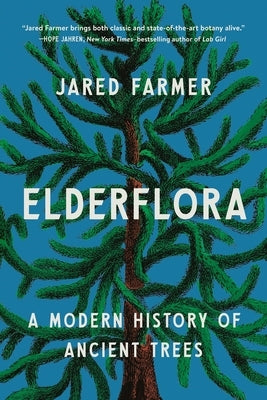 Elderflora: A Modern History of Ancient Trees by Farmer, Jared