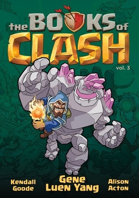 The Books of Clash Volume 3: Legendary Legends of Legendarious Achievery by Yang, Gene Luen