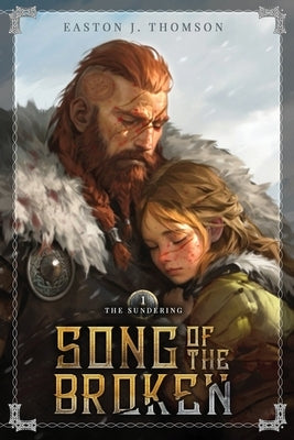 Song of the Broken: The Sundering by Thomson, Easton J.
