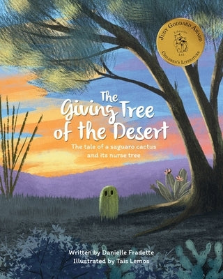 The Giving Tree of the Desert: The tale of a saguaro cactus and its nurse tree by Fradette, Danielle