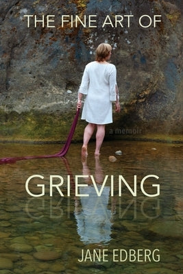 The Fine Art of Grieving by Edberg, Jane