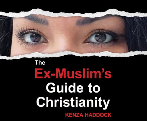 The Ex-Muslim's Guide to Christianity by Haddock, Kenza