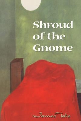 Shroud of the Gnome by Tate, James