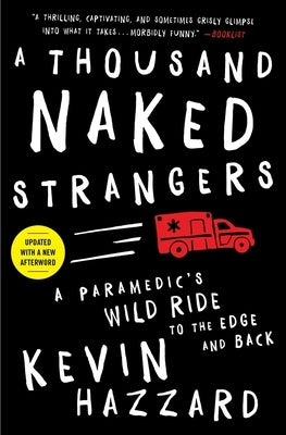 A Thousand Naked Strangers: A Paramedic's Wild Ride to the Edge and Back by Hazzard, Kevin